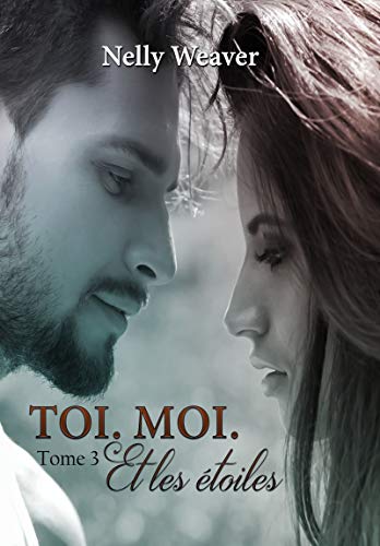 Télécharger Toi. Moi. Et les étoiles: Tome 3 livre En ligne
