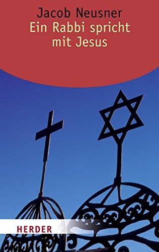 Preisvergleich Produktbild Ein Rabbi spricht mit Jesus: Ein jüdisch-christlicher Dialog (HERDER spektrum)