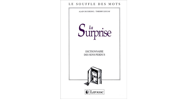 Amazon Fr La Surprise Dictionnaire Des Sens Perdus Th Leguay A Duchesne Livres
