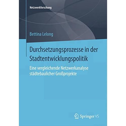 Durchsetzungsprozesse in der Stadtentwicklungspolitik (Netzwerkforschung) Durchsetzungsprozesse in der Stadtentwicklungspolitik (Netzwerkforschung)