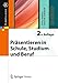 Präsentieren in Schule, Studium und Beruf (X.media.press) by Peter Bühler, Patrick Schlaich