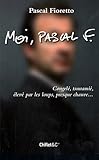 Moi, Pascal F : Congelé, tsunamié, élevé par les loups, presque chauve...