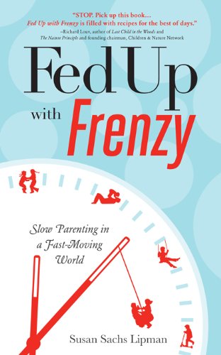 Fed Up With Frenzy Slow Parenting In A Fast Moving World - 