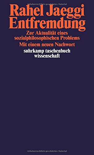 Download Entfremdung: Zur Aktualität eines sozialphilosophischen Problems (suhrkamp taschenbuch wissenschaft) Download Entfremdung: Zur Aktualität eines sozialphilosophischen Problems (suhrkamp taschenbuch wissenschaft)