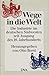 Produktbild Wege in die Welt. Die Industrie im deutschen Südwesten seit Ausgang des 18. Jahrhunderts