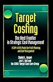Target Costing: The Next Frontier in Strategic Cost Management by 