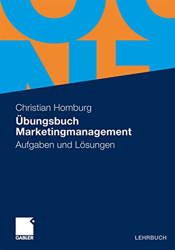 Übungsbuch Marketingmanagement: Aufgaben und Lösungen (German Edition)