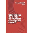 Géopolitique du monde de Trump: la stratégie du chaos ?