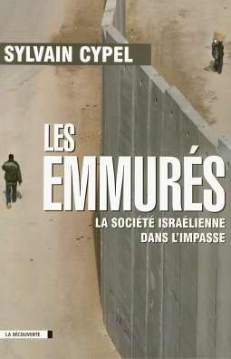Les emmurés : La société israélienne dans l'impasse Les emmurés : La société israélienne dans l'impasse