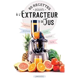 60 recettes plaisir à l'extracteur de jus