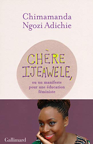 Télécharger Chère Ijeawele, ou un manifeste pour une éducation féministe: Un manifeste pour une éducation f Livre PDF Gratuit