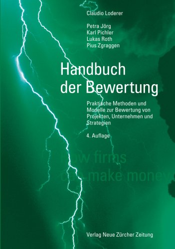 Handbuch der Bewertung: Praktische Methoden und Modelle zur Bewertung von Projekten, Unternehmen und Strategien