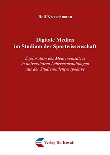 Digitale Medien im Studium der Sportwissenschaft: Exploration des Medieneinsatzes in universitären Lehrveranstaltungen aus der Studierendenperspektive (Medienpädagogik und Mediendidaktik)