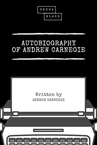 Autobiography of Andrew Carnegie (English Edition)