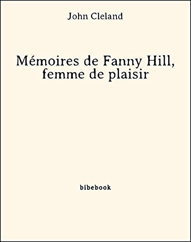 Mémoires de Fanny Hill, femme de plaisir Mémoires de Fanny Hill, femme de plaisir
