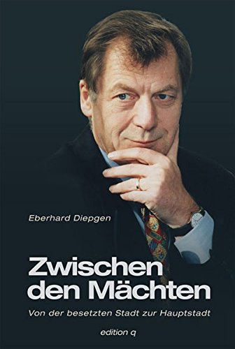 Zwischen den Mächten. Von der besetzten Stadt zur Hauptstadt