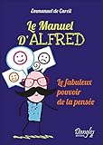 Le Manuel d'Alfred - Le fabuleux pouvoir de la pensée