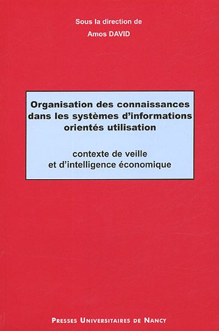 Download Organisation des connaissances dans les systèmes d'information orientés utilisation : Contexte de veille et d'intelligence économique