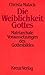 Die Weiblichkeit Gottes. Matriarchale Voraussetzungen des Gottesbildes by 