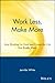 Work Less, Make More: Stop Working So Hard and Create the Life You Really Want! (English Edition) by 