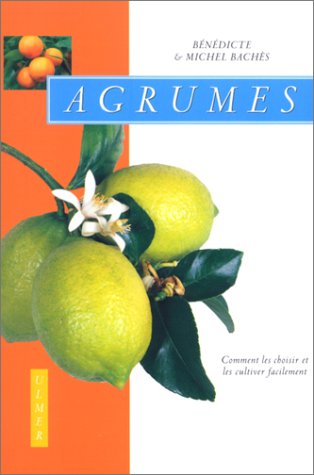 Download Agrumes : Comment les choisir et les cultiver facilement