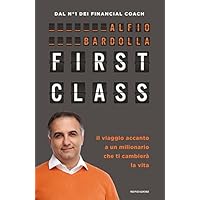 First Class. Il viaggio accanto a un milionario che ti cambier&agrave; la vita