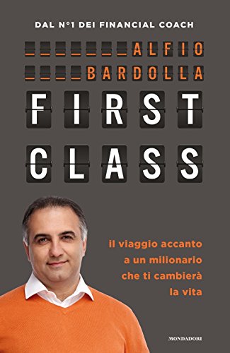 First Class. Il viaggio accanto a un milionario che ti cambierà la vita libro