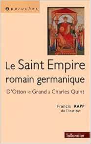 Amazon Fr Le Saint Empire Romain Germanique D Otton Le Grand A Charles Quint Francis Rapp Livres Amazon Fr Le Saint Empire Romain Germanique D Otton Le Grand A Charles Quint Francis Rapp Livres
