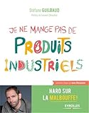 Je ne mange pas de produits industriels: Haro sur la malbouffe !