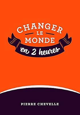 Changer le monde en 2 heures