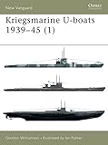 Kriegsmarine U-boats 1939-45 (1) (New Vanguard, Band 51) by 