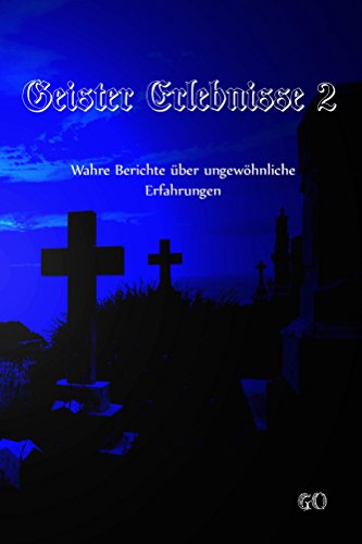 Download Geister Erlebnisse 2: Wahre Berichte über ungewöhnliche Erfahrungen Download Geister Erlebnisse 2: Wahre Berichte über ungewöhnliche Erfahrungen