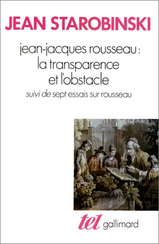 <a href="/node/14463">Jean-Jacques Rousseau, la transparence et l'obstacle, (suivi de) Sept essais sur Rousseau</a>
