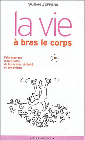La vie à bras-le-corps : Faire face à l'incertitude La vie à bras-le-corps : Faire face à l'incertitude