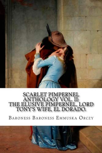 Scarlet Pimpernel Anthology Vol. II: The Elusive Pimpernel, Lord Tony?s Wife,