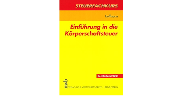 Einfuhrung In Die Korperschaftsteuer Steuerfachkurs Amazon De Hoffmann Eckhard Bucher