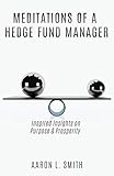 Meditations of a Hedge Fund Manager by Aaron L. Smith