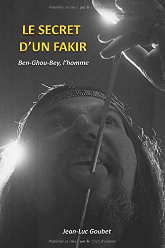 LE SECRET D'UN FAKIR: Ben-Ghou-Bey, l'homme en ligne