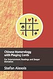Chinese Numerology with Playing Cards: For Entertainment Readings and Deeper Divination by 