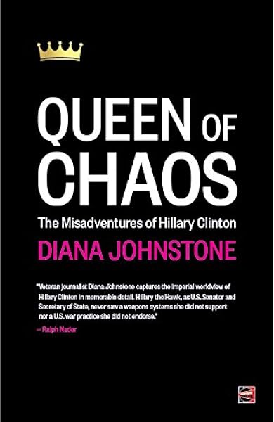 Queen Of Chaos The Misadventures Of Hillary Clinton Amazon Co Uk Johnstone Diana 9780989763769 Books