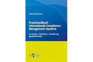 Praxishandbuch internationale Compliance-Management-Systeme: Grundsätze - Checklisten - Zertifizierung gemäß ISO 19600