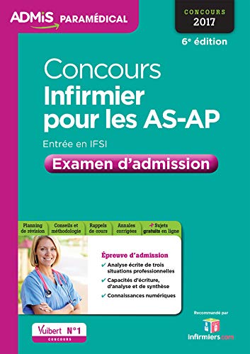 Concours Infirmier pour les AS-AP - Entrée en IFSI - Examen d'admission - Aide-soignant et Auxiliaire de puériculture - Concours 2017 Concours Infirmier pour les AS-AP - Entrée en IFSI - Examen d'admission - Aide-soignant et Auxiliaire de puériculture - Concours 2017