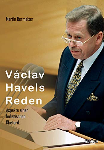 Václav Havels Reden: Aspekte Einer Holistischen Rhetorik