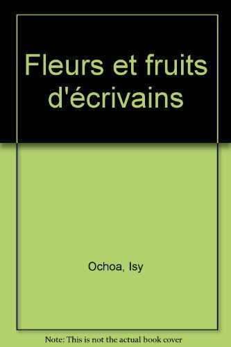 couverture de : Fleurs et fruits d'&eacute;crivains