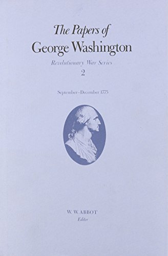 The Papers of George Washington v.2; Revolutionary War Series;Sept.-Dec.1775: Revolutionary War Series Vol 2 (Papers of George Washington: Revolutionary War Series)