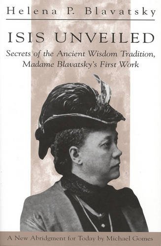 Isis Unveiled: Secrets of the Ancient Wisdom Tradition, Madame Blavatsky's First Work livre