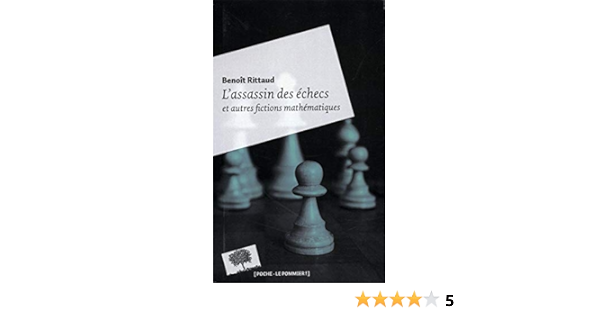 L Assassin Des Echecs Et Autres Fictions Mathematiques Amazon De Benoit Rittaud Fremdsprachige Bucher L Assassin Des Echecs Et Autres Fictions Mathematiques Amazon De Benoit Rittaud Fremdsprachige Bucher