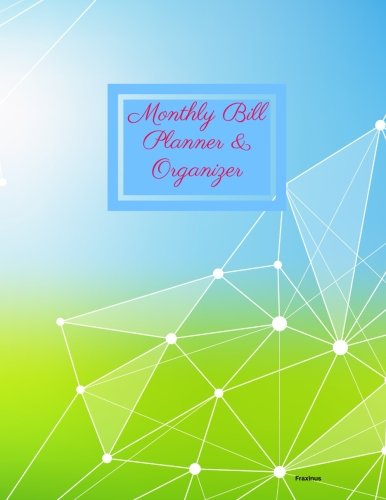 Monthly Bill Planner and Organizer- Fraxinus: Budget Planning, Financial Planning Journal, Balance Budget (Bill Tracker, Expense Tracker, Home Budget book/Extra Large)