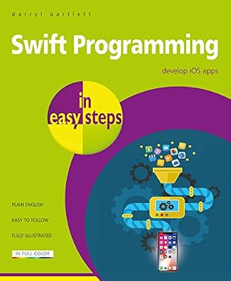Swift Programming in Easy Steps: Develop Ios Apps
