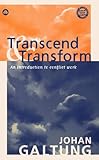 Transcend and Transform: An Introduction to Conflict Work Transcend and Transform: An Introduction to Conflict Work